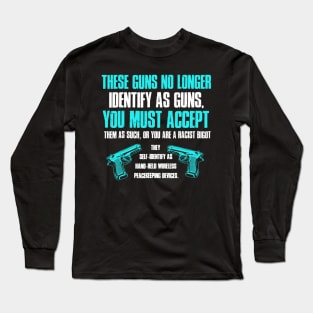 These Guns No Longer Identify As Guns Long Sleeve T-Shirt